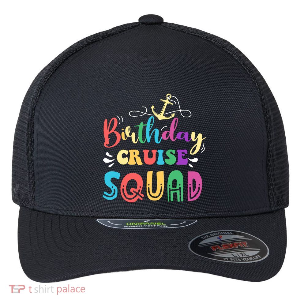 Birthday Cruise Squad Lover Happy To Me Captain King Queen Meaningful Gift Flexfit Unipanel Trucker Cap
