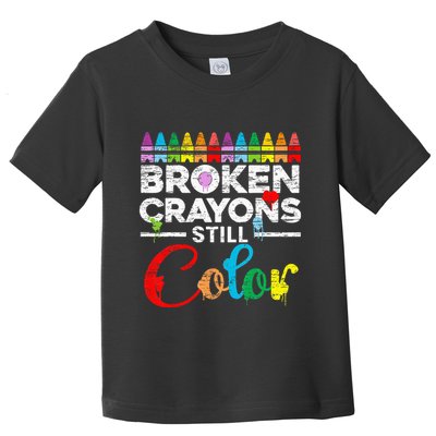 Broken Crayons Still Color Mental Health Awareness Supporter Toddler T-Shirt