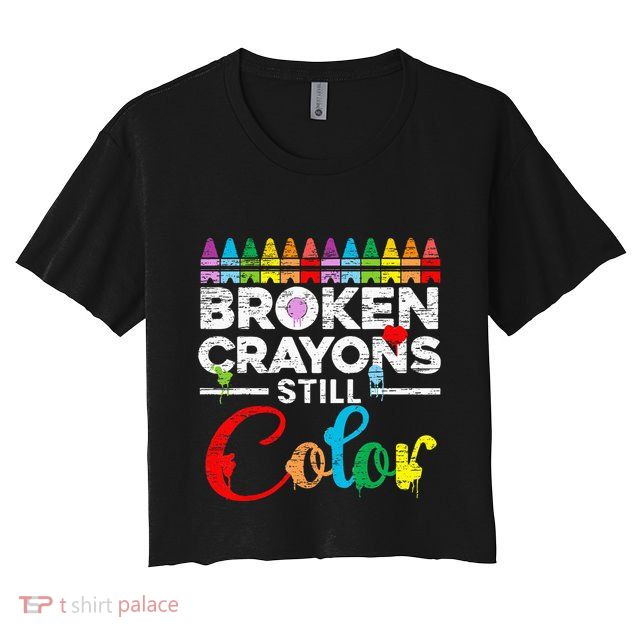 Broken Crayons Still Color Mental Health Awareness Supporter Crop Top