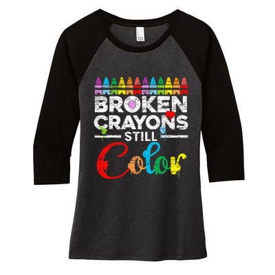 Broken Crayons Still Color Mental Health Awareness Supporter Women's Tri-Blend 3/4-Sleeve Raglan Shirt