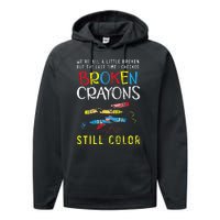 Broken Crayons Still Color Mental Health Awareness Supporter Performance Fleece Hoodie