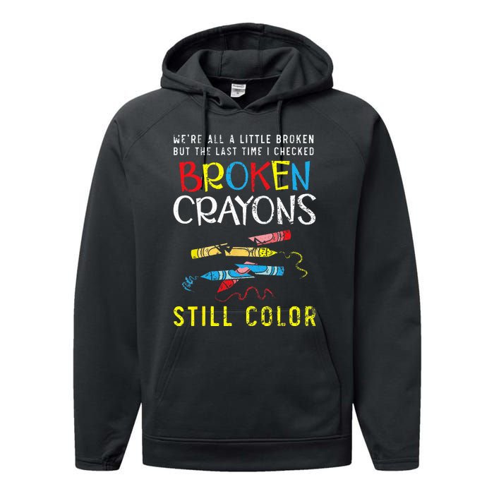 Broken Crayons Still Color Mental Health Awareness Supporter Performance Fleece Hoodie