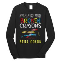 Broken Crayons Still Color Mental Health Awareness Supporter Long Sleeve Shirt