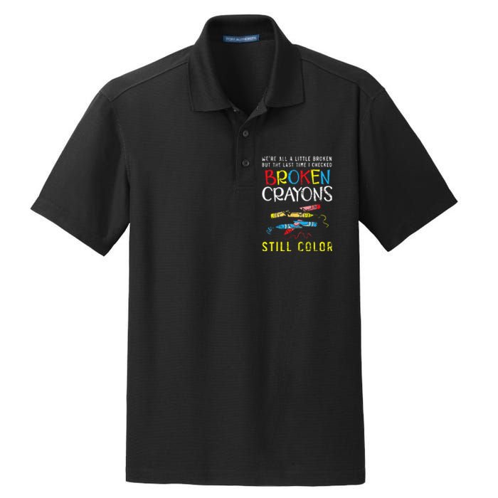 Broken Crayons Still Color Mental Health Awareness Supporter Dry Zone Grid Polo