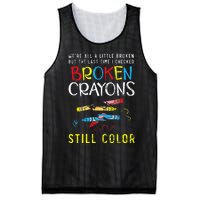 Broken Crayons Still Color Mental Health Awareness Supporter Mesh Reversible Basketball Jersey Tank