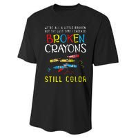 Broken Crayons Still Color Mental Health Awareness Supporter Performance Sprint T-Shirt