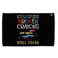 Broken Crayons Still Color Mental Health Awareness Supporter Grommeted Golf Towel