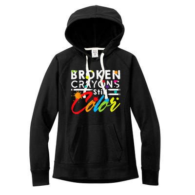 Broken Crayons Still Color Mental Health Awareness Women's Fleece Hoodie