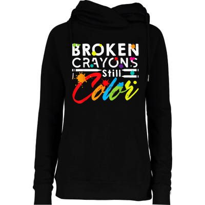 Broken Crayons Still Color Mental Health Awareness Womens Funnel Neck Pullover Hood