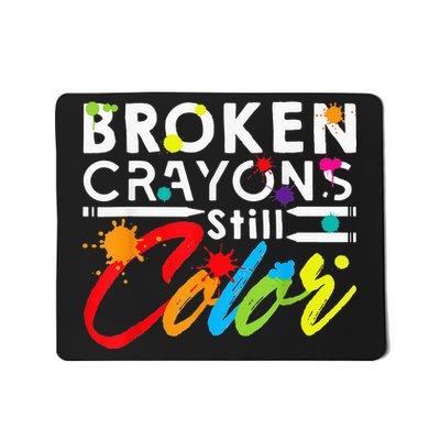 Broken Crayons Still Color Mental Health Awareness Mousepad