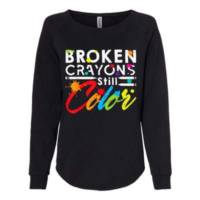 Broken Crayons Still Color Mental Health Awareness Womens California Wash Sweatshirt