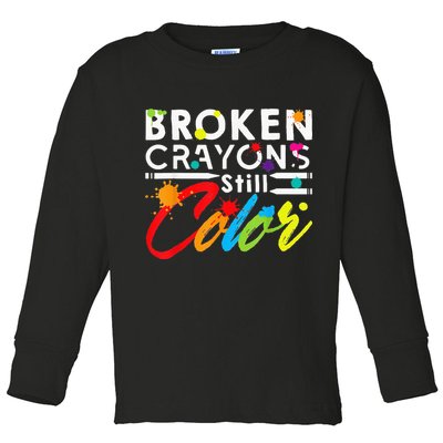 Broken Crayons Still Color Mental Health Awareness Toddler Long Sleeve Shirt