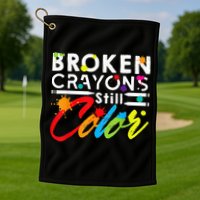 Broken Crayons Still Color Mental Health Awareness Golf Towel
