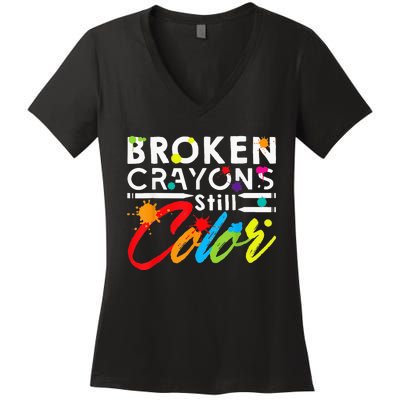 Broken Crayons Still Color Mental Health Awareness Women's V-Neck T-Shirt