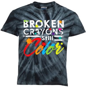 Broken Crayons Still Color Mental Health Awareness Kids Tie-Dye T-Shirt