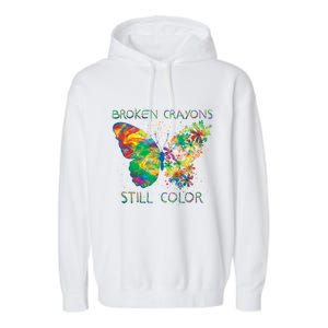 Broken Crayons Still Colors Tal Health Awareness Great Gift Garment-Dyed Fleece Hoodie