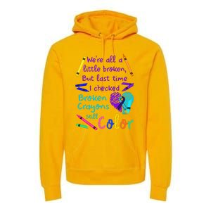 Broken Crayons Still Color Tee Suicide Prevention Awareness Premium Hoodie