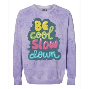 Be Cool Slow Down Colorblast Crewneck Sweatshirt