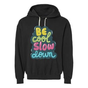 Be Cool Slow Down Garment-Dyed Fleece Hoodie