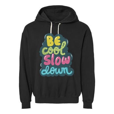 Be Cool Slow Down Garment-Dyed Fleece Hoodie