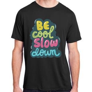 Be Cool Slow Down Adult ChromaSoft Performance T-Shirt