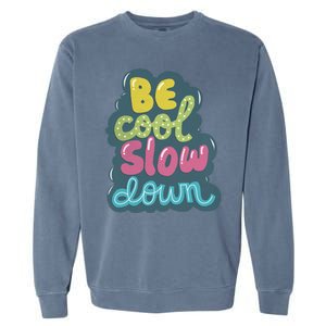 Be Cool Slow Down Garment-Dyed Sweatshirt