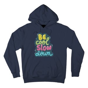 Be Cool Slow Down Hoodie