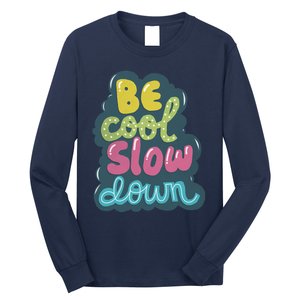 Be Cool Slow Down Long Sleeve Shirt