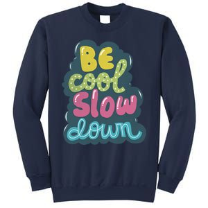 Be Cool Slow Down Sweatshirt