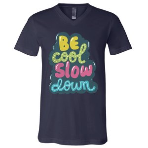 Be Cool Slow Down V-Neck T-Shirt