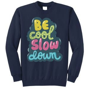 Be Cool Slow Down Tall Sweatshirt