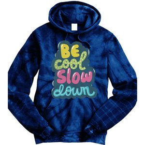 Be Cool Slow Down Tie Dye Hoodie