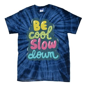 Be Cool Slow Down Tie-Dye T-Shirt