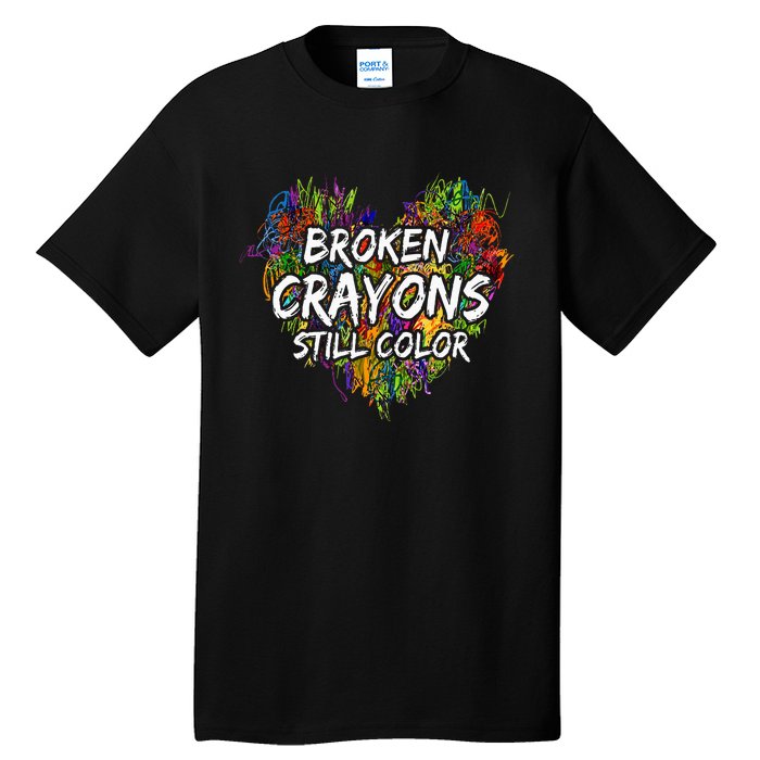 Broken Crayons Still Color Mental Health Awareness Supporter Tall T-Shirt