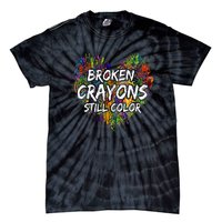 Broken Crayons Still Color Mental Health Awareness Supporter Tie-Dye T-Shirt