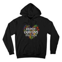 Broken Crayons Still Color Mental Health Awareness Supporter Tall Hoodie