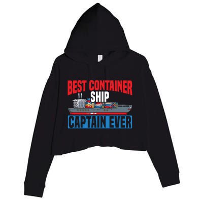 Best Container Ship Captain Ever Maritime Cargo Ship Gift Crop Fleece Hoodie