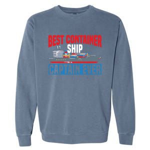 Best Container Ship Captain Ever Maritime Cargo Ship Gift Garment-Dyed Sweatshirt