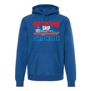 Best Container Ship Captain Ever Maritime Cargo Ship Gift Premium Hoodie