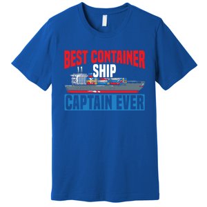 Best Container Ship Captain Ever Maritime Cargo Ship Gift Premium T-Shirt