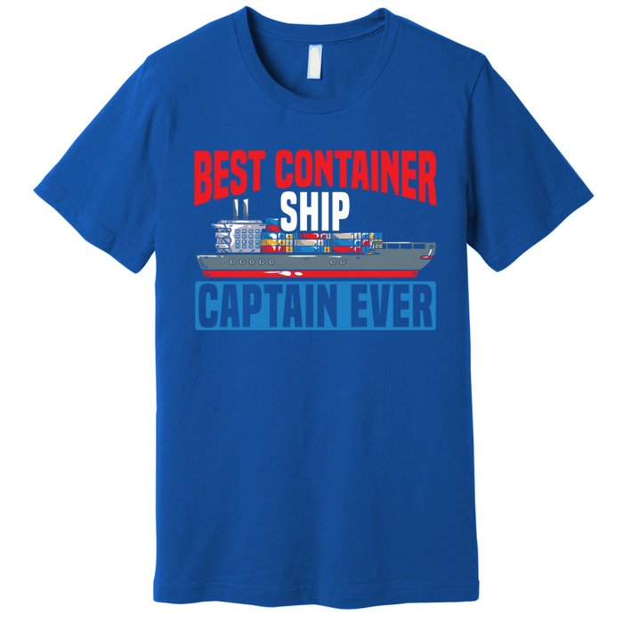 Best Container Ship Captain Ever Maritime Cargo Ship Gift Premium T-Shirt