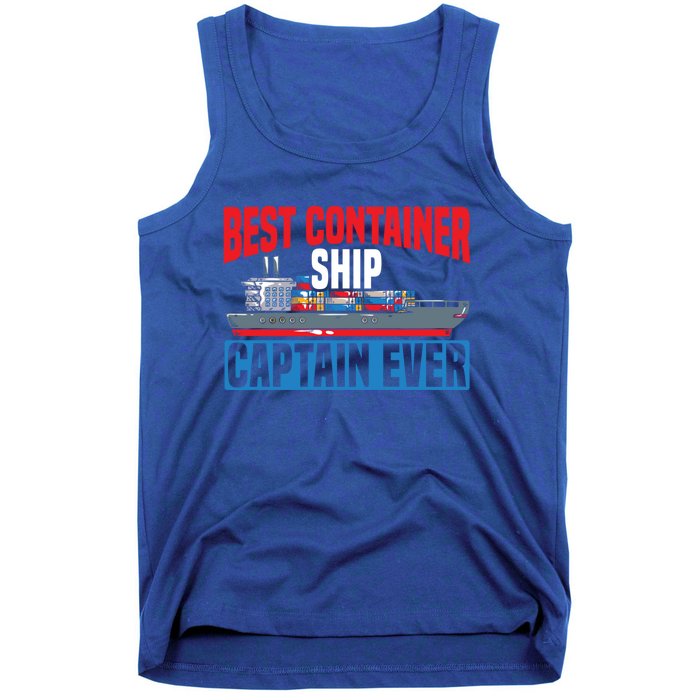 Best Container Ship Captain Ever Maritime Cargo Ship Gift Tank Top