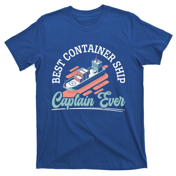 Best Container Ship Captain Ever Maritime Cargo Ship Gift T-Shirt