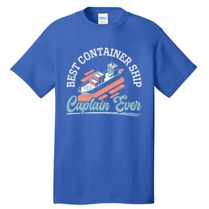 Best Container Ship Captain Ever Maritime Cargo Ship Gift Tall T-Shirt