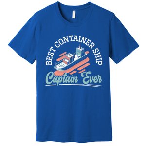 Best Container Ship Captain Ever Maritime Cargo Ship Gift Premium T-Shirt