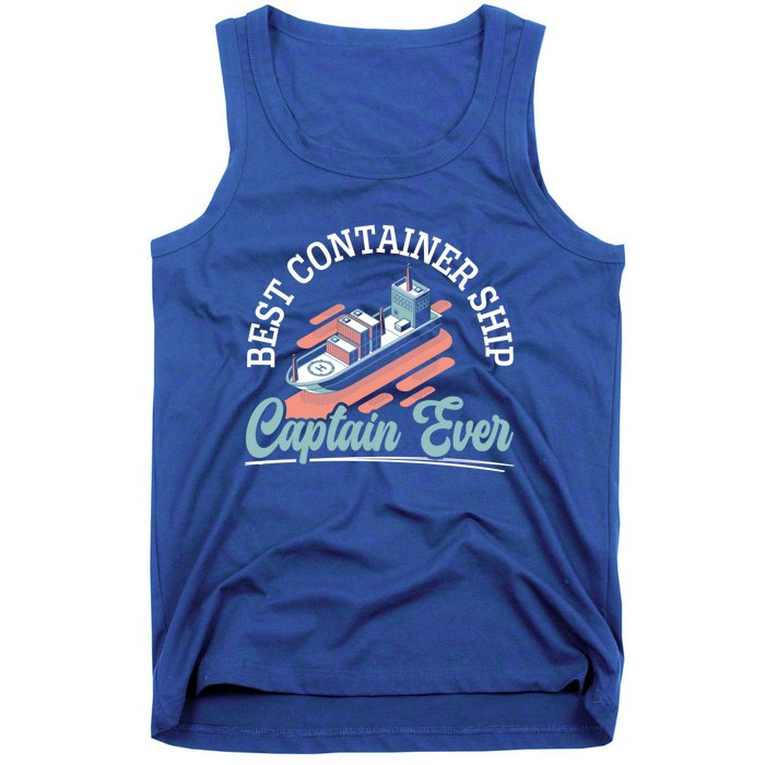 Best Container Ship Captain Ever Maritime Cargo Ship Gift Tank Top