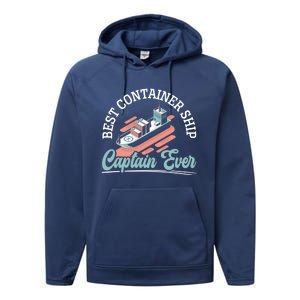 Best Container Ship Captain Ever Maritime Cargo Ship Gift Performance Fleece Hoodie