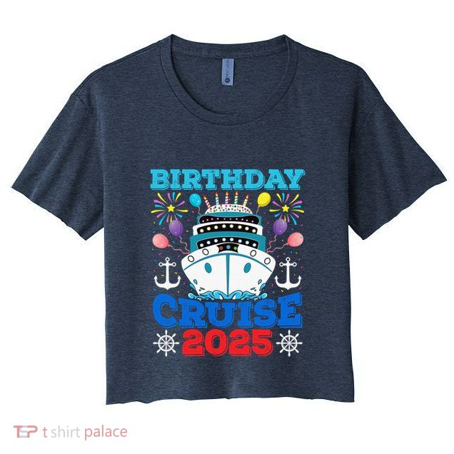 Birthday Cruise Squad 2025 Family Birthday Party Vacation Crop Top