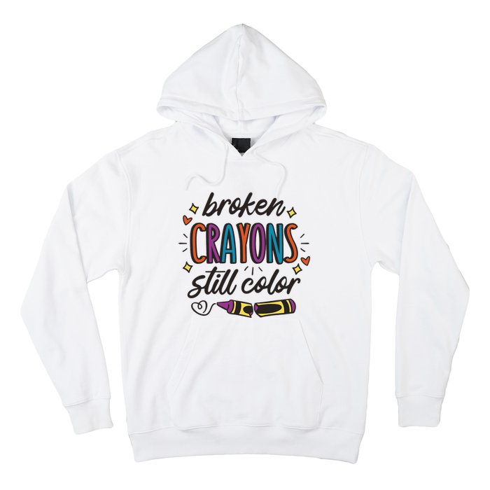 Broken Crayons Still Color Mental Health Matters Quote Hoodie