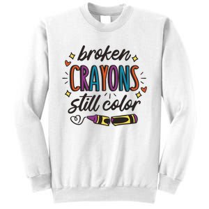 Broken Crayons Still Color Mental Health Matters Quote Sweatshirt